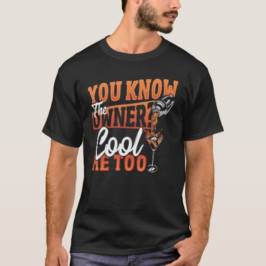 You Know The Owner Cool Me Too Bartender Barkeeper T-Shirt (Vorderseite)