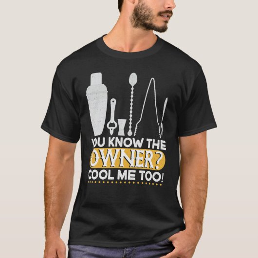 You Know The Owner Cool  Mixing Fun  Bartender T-Shirt (Vorderseite)