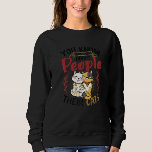 You Know What I Like About People Their Cats  2 Sweatshirt (Vorderseite)