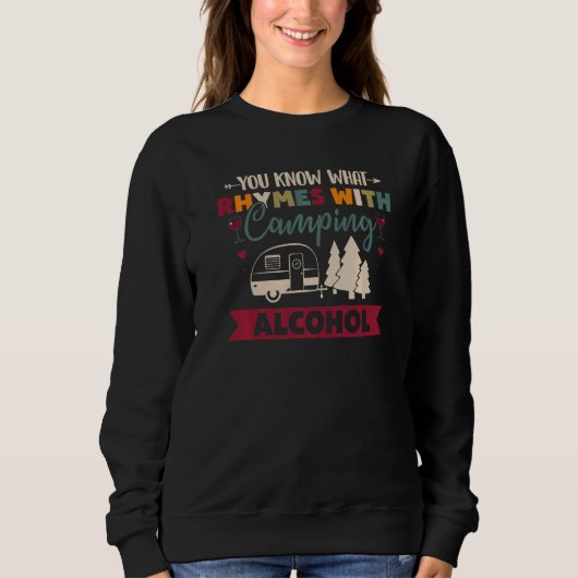 You Know What Rhymes With Camping Alcohol Sweatshirt (Vorderseite)