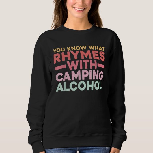 You Know What Rhymes With Camping Alcohol Sweatshirt (Vorderseite)