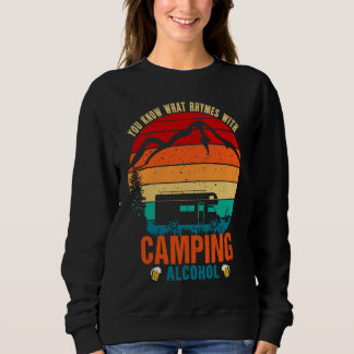 You Know What Rhymes With Camping And Alcohol Wine Sweatshirt