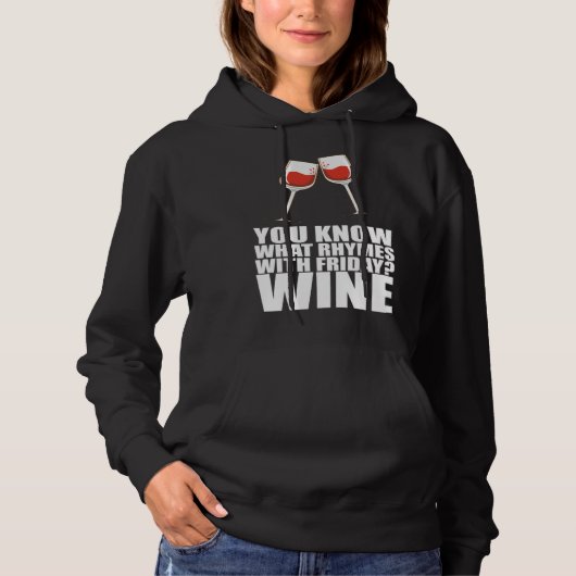 You Know What Rhymes With Friday Wine Hoodie (Vorderseite)