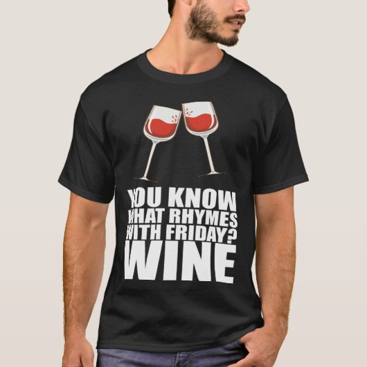 You Know What Rhymes With Friday Wine T-Shirt (Vorderseite)