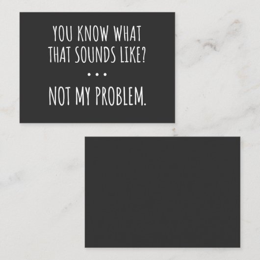 You Know What That Sounds Like Not My Problem Visitenkarte (Vorne/Hinten)
