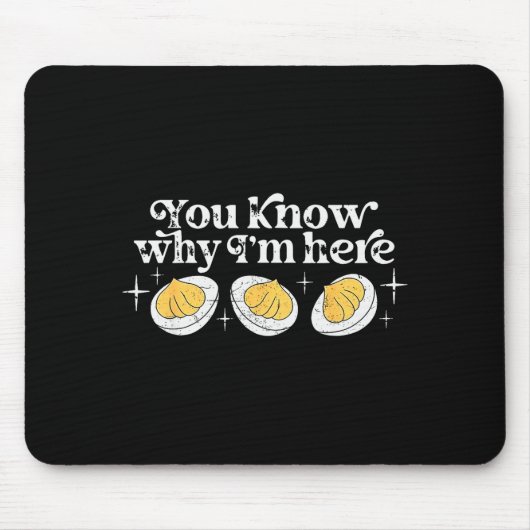 You Know Why I’m Here Deviled Eggs Thankful Thanks Mousepad (Vorne)
