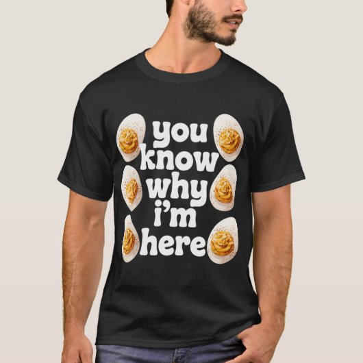 You Know Why Im Here Deviled Egg Retro Thanksgivin T-Shirt (Vorderseite)