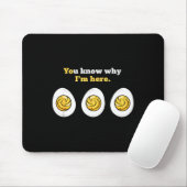 You Know Why I'm Here, Deviled Eggs Tluck Easter B Mousepad (Mit Mouse)