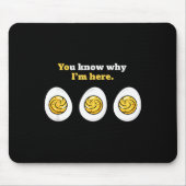 You Know Why I'm Here, Deviled Eggs Tluck Easter B Mousepad (Vorne)