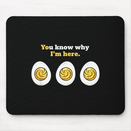 You Know Why I'm Here, Deviled Eggs Tluck Easter B Mousepad (Vorne)