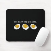 You Know Why I'm Here Funny Deviled Egg Thanksgivi Mousepad (Mit Mouse)