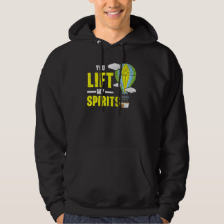 You Lift My Spirits Hot Air Balloon   Balloon Ride Hoodie
