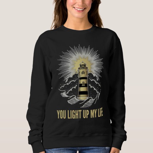 You Light Up My Life Loving Phrase Sweatshirt (Vorderseite)