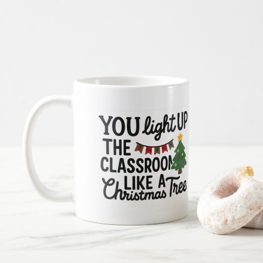 You Light Up the Classroom Like a Christmas Tree Kaffeetasse (Mit Donut)