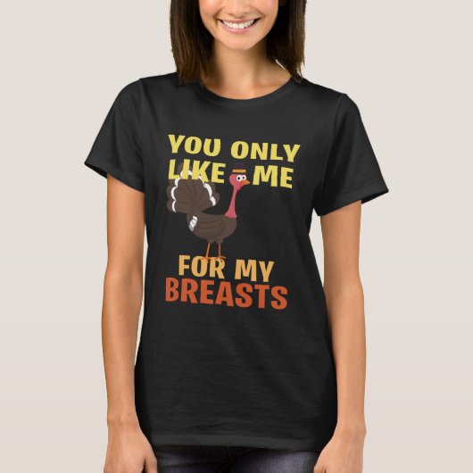You like me only because of my breasts T-Shirt (Vorderseite)