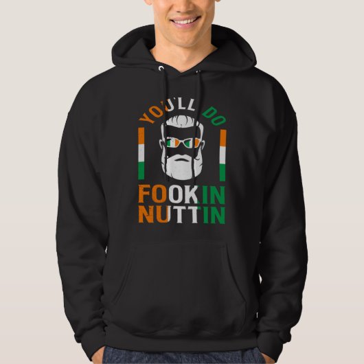 You ll Do Fookin Nuttin Irish Pride Boxing St Pat Hoodie (Vorderseite)