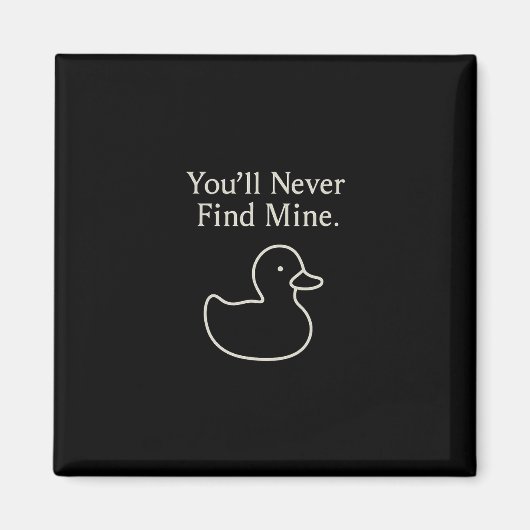 You’ll Never Find Mine Cruise Ducks Introverts Hid Magnet (Vorne)