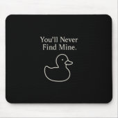 You’ll Never Find Mine Cruise Ducks Introverts Hid Mousepad (Vorne)