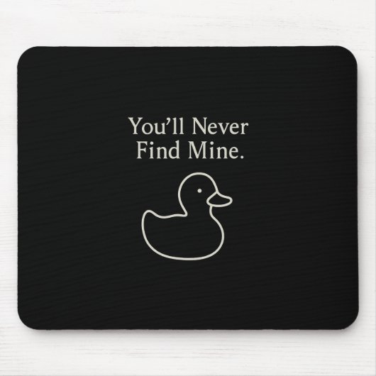 You’ll Never Find Mine Cruise Ducks Introverts Hid Mousepad (Vorne)