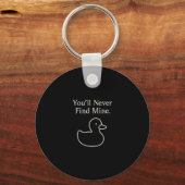 You’ll Never Find Mine Cruise Ducks Introverts Hid Schlüsselanhänger (Vorderseite)