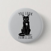 You Look Familiar Witches Black Cat Button (Vorderseite)
