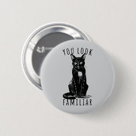 You Look Familiar Witches Black Cat Button