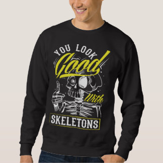 You Look Good With Skeletons Dark Goth Sweatshirt