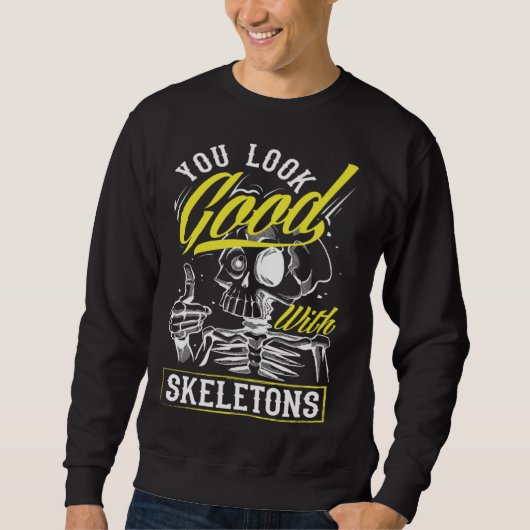 You Look Good With Skeletons Dark Goth Sweatshirt (Vorderseite)