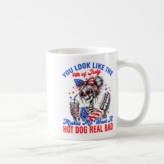 You Look Like The 4th Of July Makes Me Want Hotdog Kaffeetasse (Rechts)