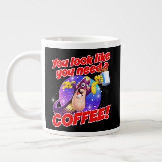 You look like you need a COFFEE! Jumbo-Tasse
