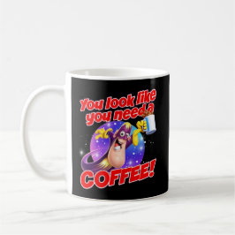 You look like you need a COFFEE! Kaffeetasse