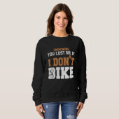 You lost me at I dont bike Sweatshirt (Vorne ganz)