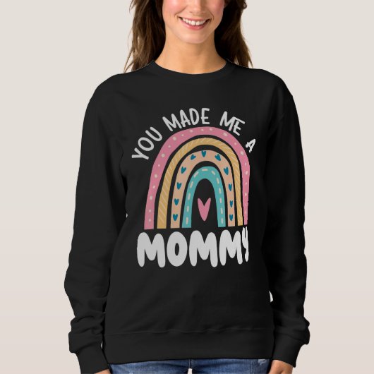 You Made Me A Mommy Best Mom Ever Mothers Day_1 Sweatshirt (Vorderseite)