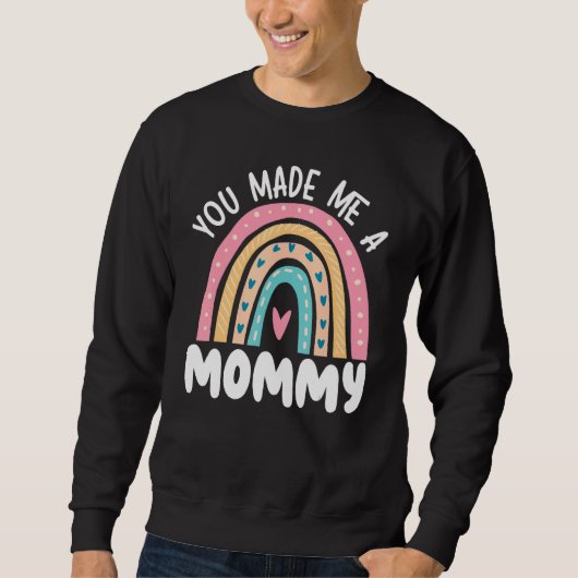 You Made Me A Mommy Best Mom Ever Mothers Day_1 Sweatshirt (Vorderseite)