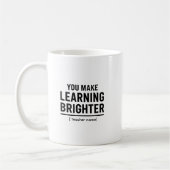 You Make Learning Brighter Teacher Appreciation Kaffeetasse (Links)