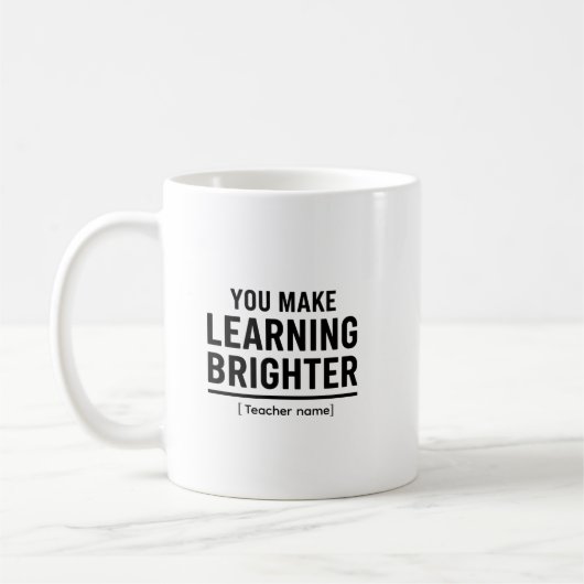 You Make Learning Brighter Teacher Appreciation Kaffeetasse (Links)