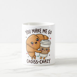 You Make Me Go Croissant-Crazy Mug Kaffeetasse