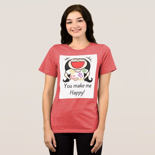 You Make Me Happy Tri-Blend Shirt (Vorderseite voll)