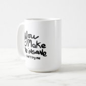 You Make Me Insane Black Ink Quote Kaffeetasse (Vorderseite Links)