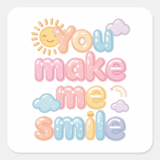 "You Make Me Smile" with Sun and Clouds Quadratischer Aufkleber (Vorderseite)