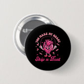 You Make My Heart Fun Skip On A Beat Cardiac Nurse Button (Vorne & Hinten)