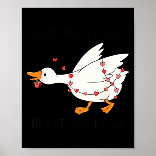 You Make My Heart Go Honk Funny Goose Valentine  Poster (Vorne)
