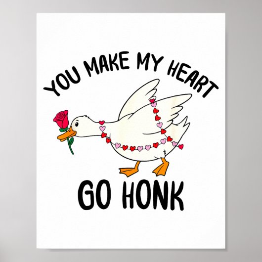 You Make My Heart Go Honk Funny Goose Valentine Sa Poster (Vorne)