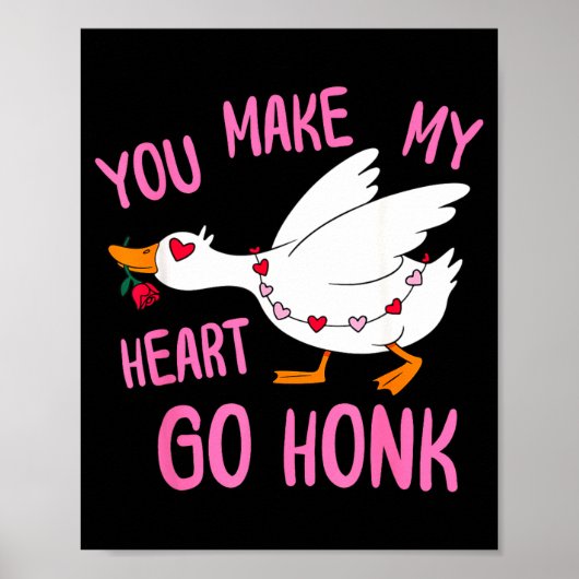 You Make My Heart Go Honk Funny Goose Valentine Sa Poster (Vorne)