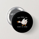 You Make My Heart Go Honk Goose Valentine's Day  Button (Vorne & Hinten)