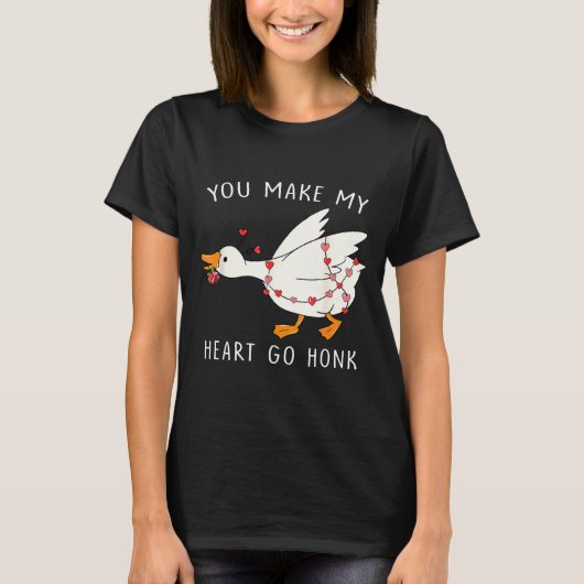 You Make My Heart Go Honk Goose Valentine's Day T-Shirt (Vorderseite)