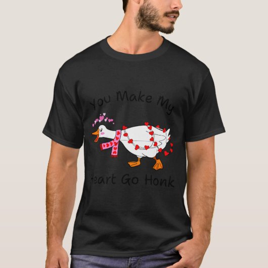 You Make My Heart Go Honk Valentine Goose Heart Si T-Shirt (Vorderseite)