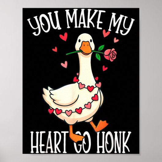 You Make My Heart Go Honk Valentine Goose Poster (Vorne)