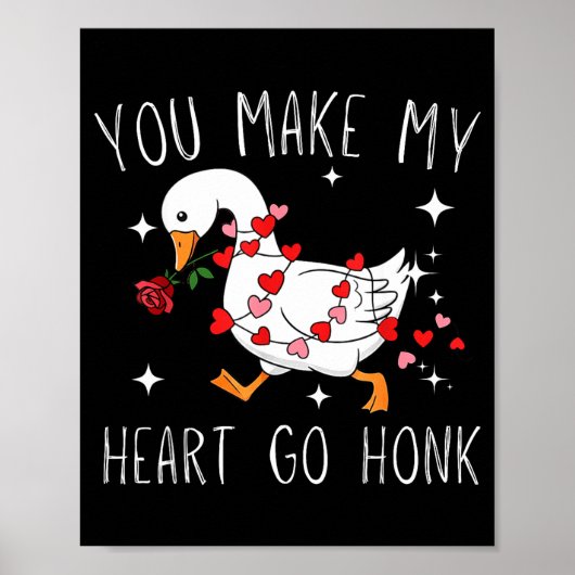 You Make My Heart Go Honk Valentine Goose Poster (Vorne)