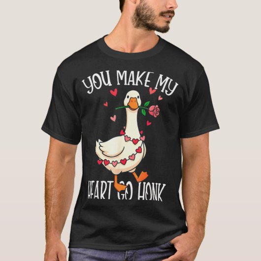 You Make My Heart Go Honk Valentine Goose  T-Shirt (Vorderseite)